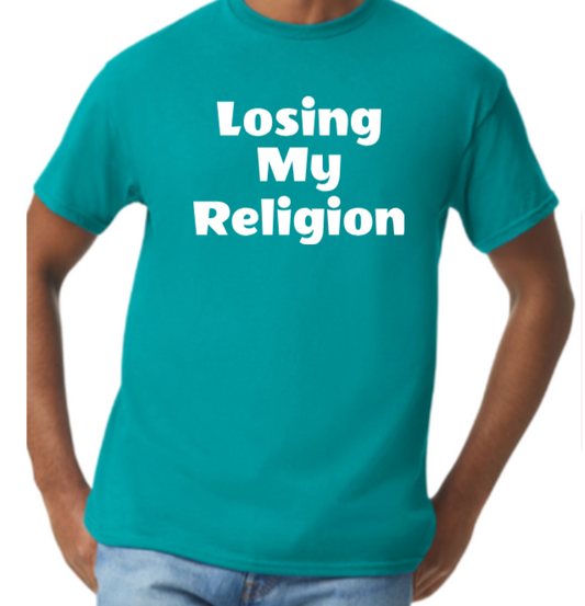 Losing My Religion Tee